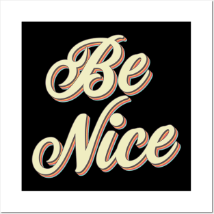 Be Nice Posters and Art